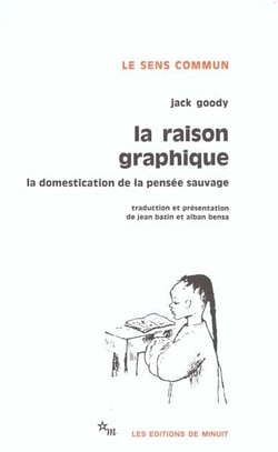 La Raison graphique : La domestication de la pensée sauvage