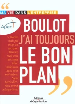 Boulot, j'ai toujours le bon plan - ma vie dans l'entreprise