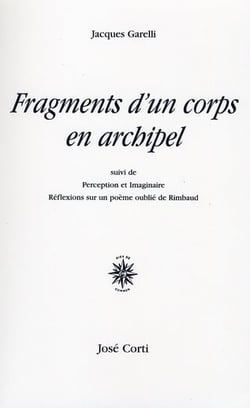Fragments d'un corps en archipel - perception et imaginaire - réflexions sur un poème oublié de rimbaud
