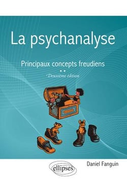 La psychanalyse - principaux concepts freudiens (2e édition)