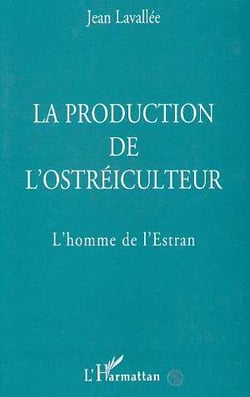 La production de l'ostréiculteur : L'homme de l'Estran