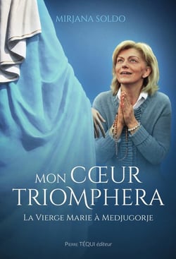 Mon coeur triomphera : La vierge Marie à Medjugorje