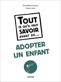 Tout ce qu'il faut savoir avant de... - adopter un enfant