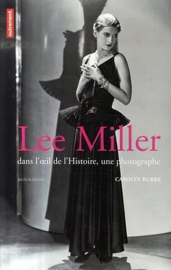 Lee Miller dans l'oeil de l'histoire, une photographe