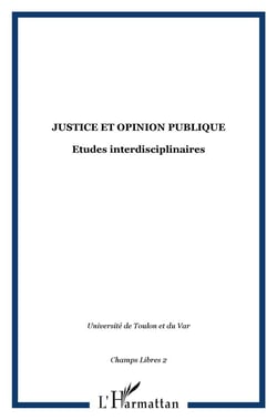 JUSTICE ET OPINION PUBLIQUE : Etudes interdisciplinaires