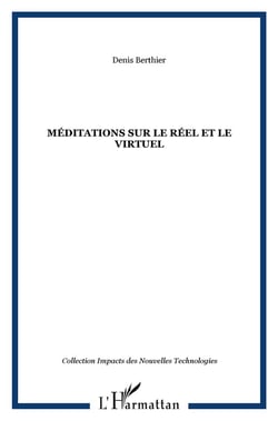 Méditations sur le réel et le virtuel