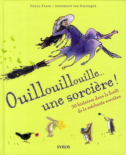 Ouillouillouille... une sorcière ! 30 histoires dans la forêt de la méchante sorcière