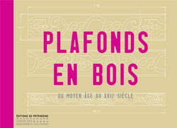 Plafonds en bois - du Moyen Âge au XVIIe siècle
