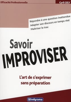 Savoir improviser : L'art de s'exprimer sans préparation
