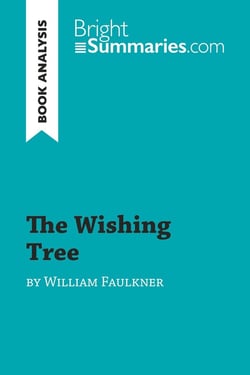 The Wishing Tree by William Faulkner (Book Analysis) : Detailed Summary, Analysis and Reading Guide