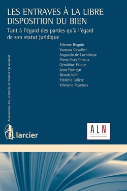 Les entraves à la libre disposition du bien - tant à l'égard des parties qu'à l'égard de son statut