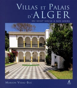 Villas et palais d'Alger : du XIIIe siècle à nos jours