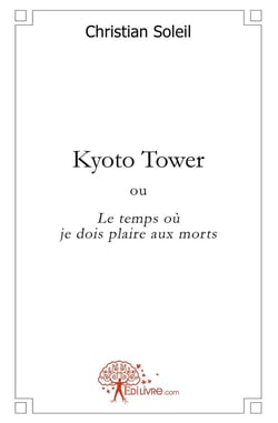 Kyoto tower - ou le temps où je dois plaire aux morts