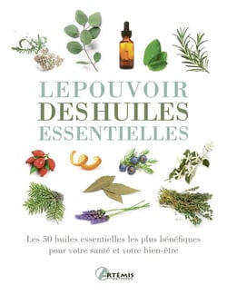 Le pouvoir des huiles essentielles : Les 50 huiles essentielles les plus bénéfiques pour votre santé et votre bien-être