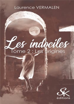 Les indociles Tome 2 : origines