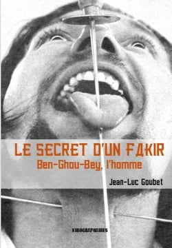 Le secret d'un fakir - ben-ghou-bey, l'homme