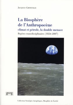La biosphère de l'anthropocène - climat et pétrole, la double menace