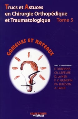 Trucs et astuces en chirurgie orthopédique tome 5 - gamelles et rateaux