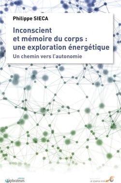 Inconscient et mémoire du corps : une exploration énergétique - un chemin vers l'autonomie