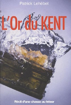 L'or du Kent - en quête du trésor de Surcouf