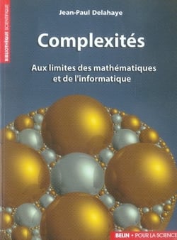 Complexités - aux limites des mathématiques et de l'informatique