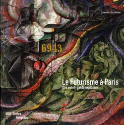 Le futurisme à paris - une avant-garde explosive