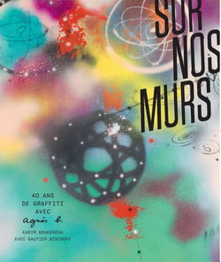 Sur nos murs : 40 ans de graffiti avec Agnès B.