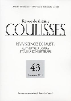 Coulisses n.43/2011 : Reviviscences de Faust : au théâtre, à l'opéra et sur la scène littéraire