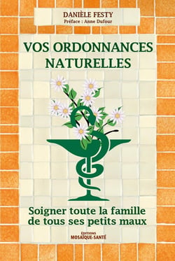 Vos ordonnances naturelles - soigner toute la famille de tous ses petits maux