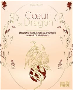 Coeur de dragon : enseignements de sagesse, guérison et magie des dragons