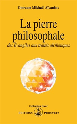 La pierre philosophale - des Evangiles aux traités alchimiques