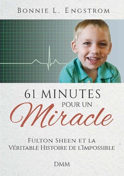 61 minutes pour un miracle : Fulton Sheen et la véritable histoire de l'impossible