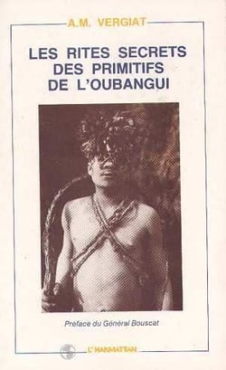 Les rites secrets des primitifs de l'oubangui