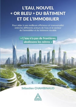 L'eau, nouvel "Or bleu" du Bâtiment et de l'Immobilier