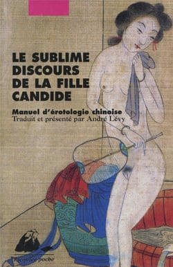 Le sublime discours de la fille candide - manuel d'érotologie chinoise
