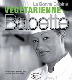 La bonne cuisine végétarienne de babette