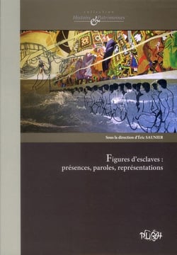 Figures d'esclaves : présences, paroles, représentations