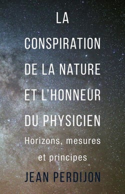 La conspiration de la nature et l'honneur du physicien - horizons, mesures et principes