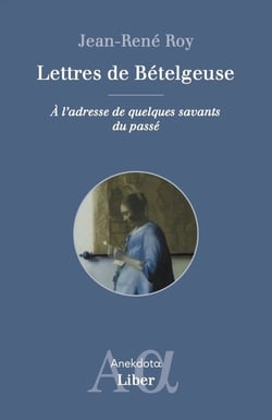 Lettres de Bételgeuse : A l'adresse de quelques savants du passé