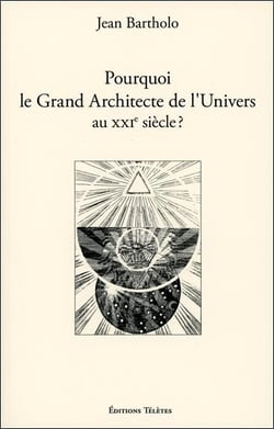 Pourquoi le grand architecte de l'univers au xxieme siecle ?