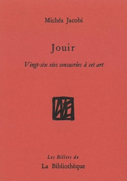 Jouir, vingt-six vies consacrés à cet art