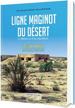 Ligne maginot du désert - la défense du limes républicain : la ligne mareth, sud-tunisien 1934-1943