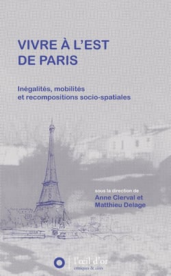 Vivre à l'est de Paris - inégalités, mobilités et recopositions socio-spatiales