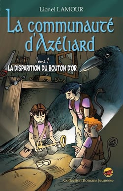 La communauté d'Azéliard Tome 1 : la disparition du Bouton d'or