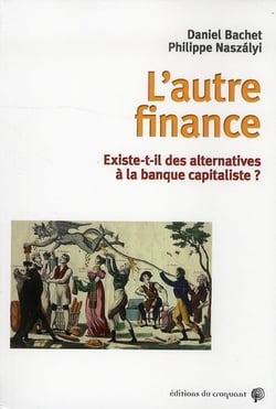 L'autre finance - existe-t-il des alternatives à la banque capitaliste ?