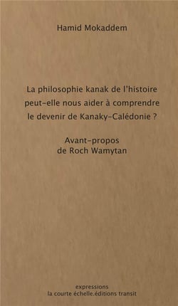 La philosophie kanak de l histoire peut-elle nous aider à comprendre  le devenir de Kanaky-Calédonie ?