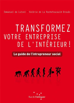 Transformez votre entreprise de l'intérieur ! - le guide de l'intrapreneur social