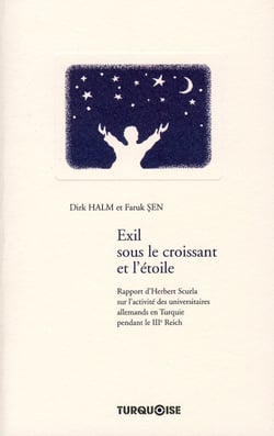 Exil sous le croissant et l'étoile - rapport d'herbert scurla sur l'activité des universitaires allemands en turquie pendant le iiie reich