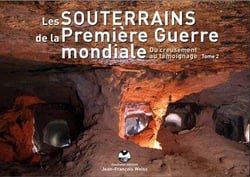 Les souterrains de la première guerre mondiale t.2 - du creusement au témoignage