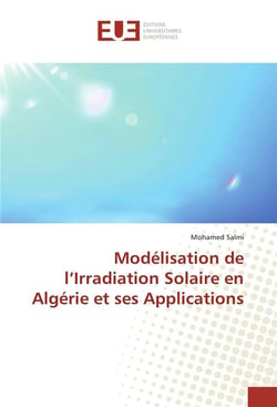 Modelisation de l'irradiation solaire en algerie et ses applications